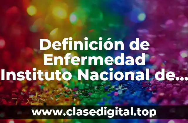 Definición de Enfermedad Instituto Nacional de Cancer