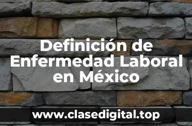 Definición de Enfermedad Laboral en México