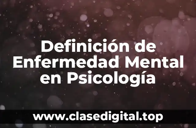 Definición de Enfermedad Mental en Psicología