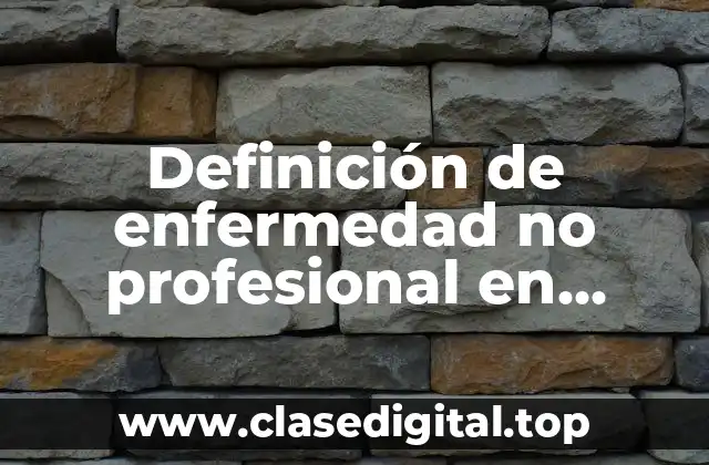 Definición de enfermedad no profesional en México