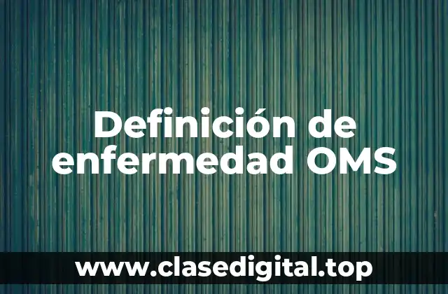 Definición de enfermedad OMS