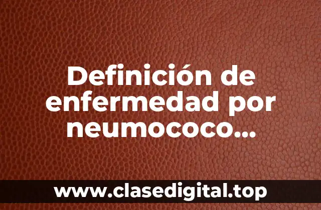 Definición de enfermedad por neumococo complicaciones