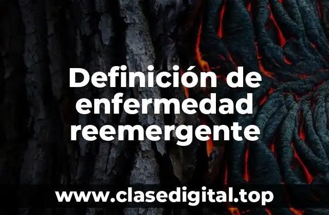 Definición de enfermedad reemergente