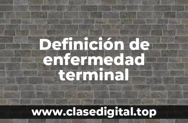 Definición de enfermedad terminal