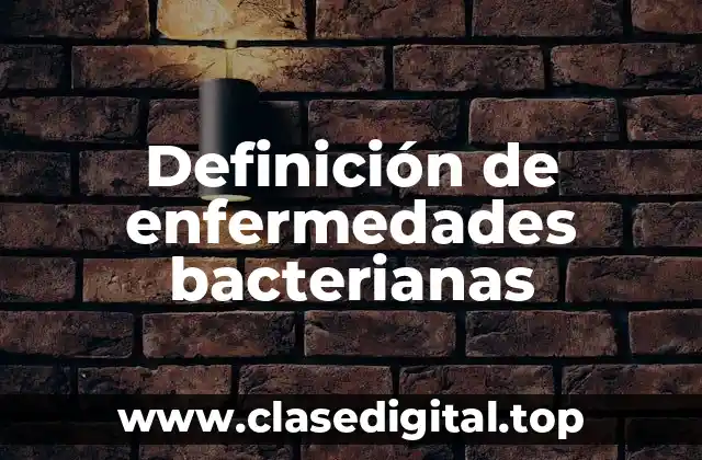 Definición de enfermedades bacterianas