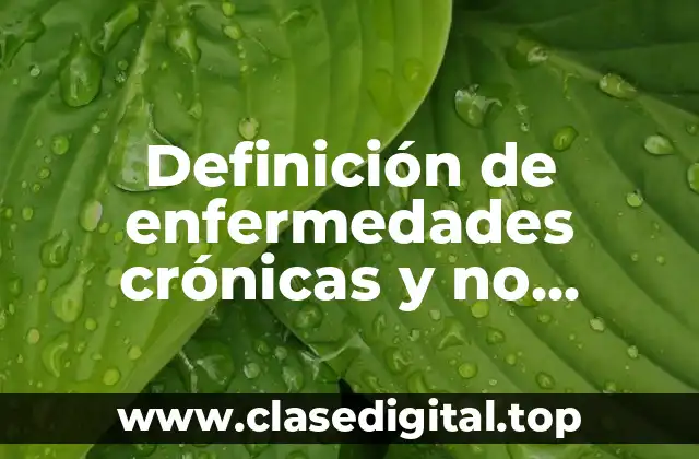 Definición de enfermedades crónicas y no crónicas