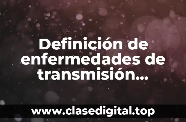 Definición de enfermedades de transmisión indirecta