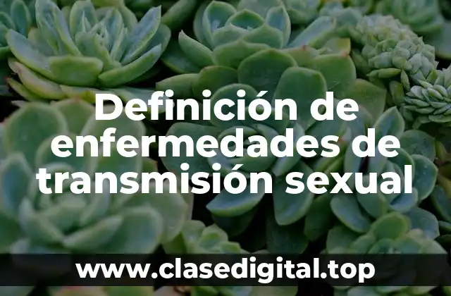 Definición técnica de enfermedades de transmisión sexual