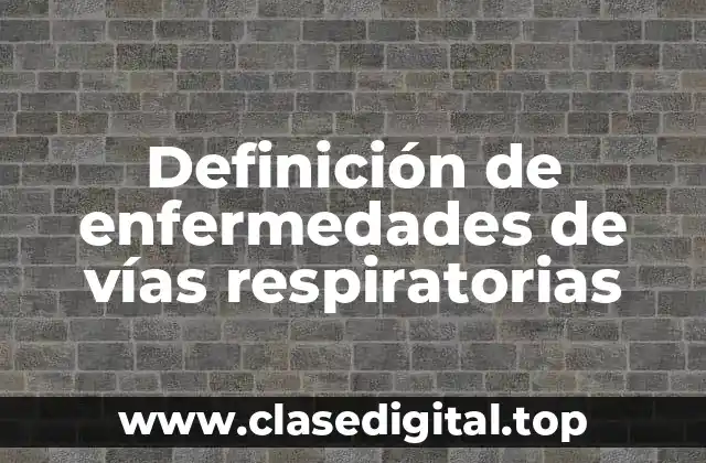 Definición de enfermedades de vías respiratorias