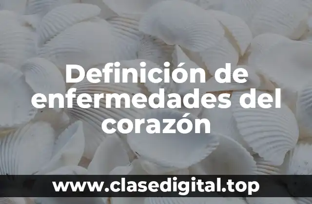 Definición técnica de enfermedades del corazón