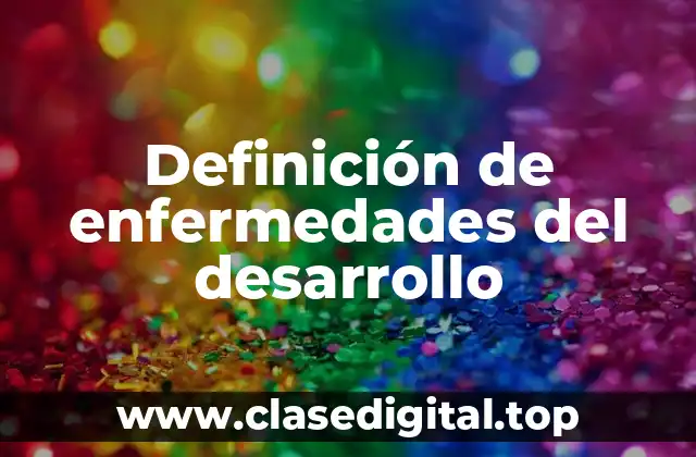Definición de enfermedades del desarrollo