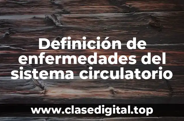 Definición de enfermedades del sistema circulatorio