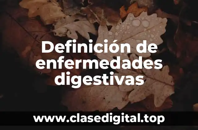 Definición de enfermedades digestivas