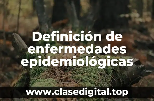 Definición de enfermedades epidemiológicas