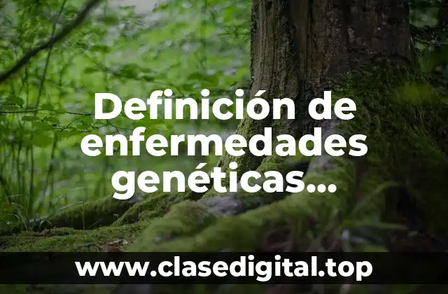 Definición de enfermedades genéticas dominantes