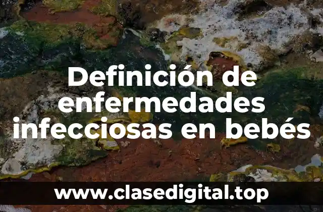 Definición de enfermedades infecciosas en bebés