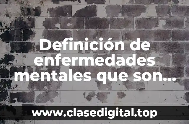 Ejemplos de enfermedades mentales que son causadas por la sociedad