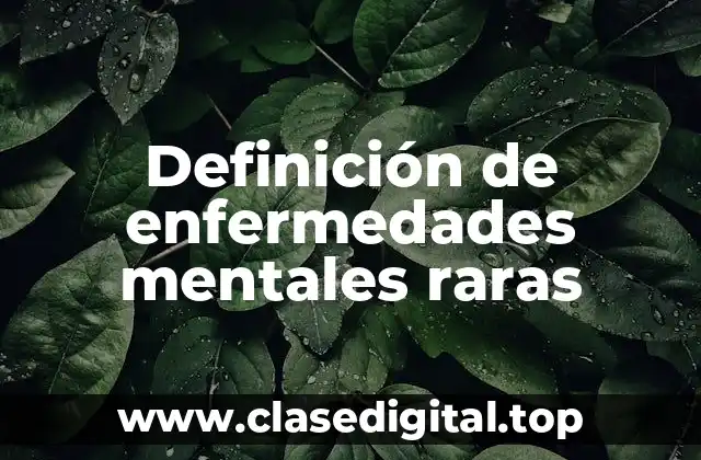 Definición de enfermedades mentales raras
