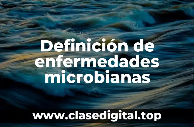 Definición de enfermedades microbianas