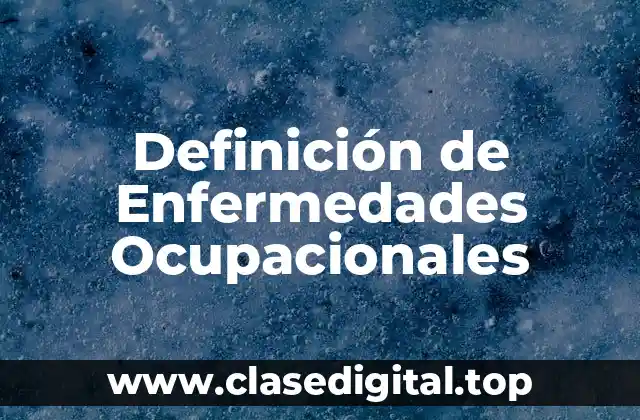 Definición de Enfermedades Ocupacionales