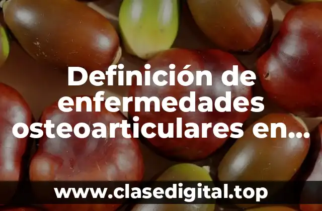 Definición de enfermedades osteoarticulares en adulto mayor