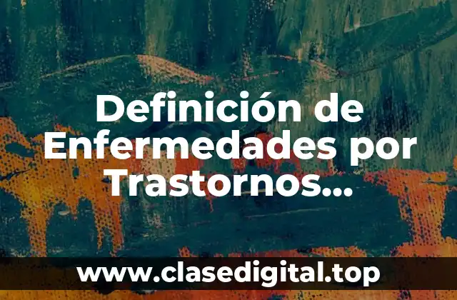Definición de Enfermedades por Trastornos Alimentarios