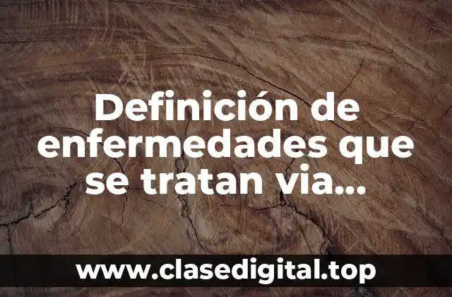 Definición de enfermedades que se tratan via intravenosa