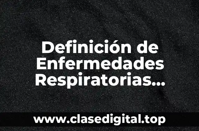 Definición Técnica de Enfermedades Respiratorias Agudas