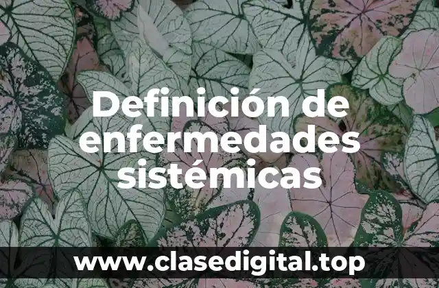 Definición de enfermedades sistémicas