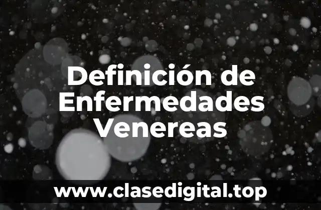 Definición de Enfermedades Venereas