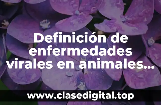 Definición de enfermedades virales en animales de producción