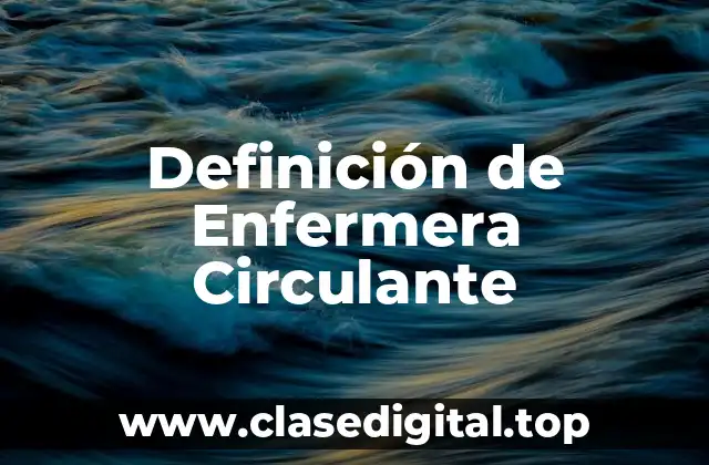 Definición de Enfermera Circulante
