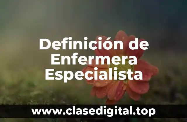 Definición de Enfermera Especialista