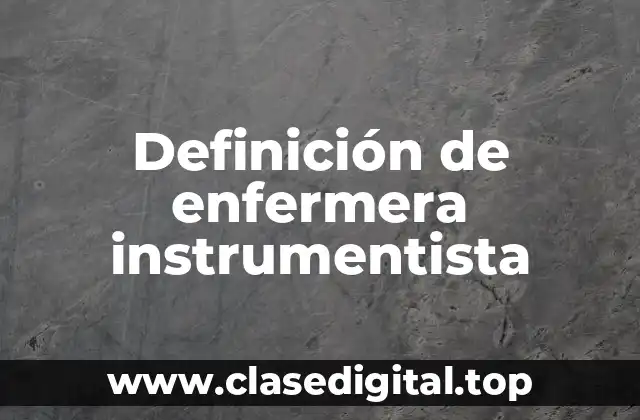 Definición de enfermera instrumentista