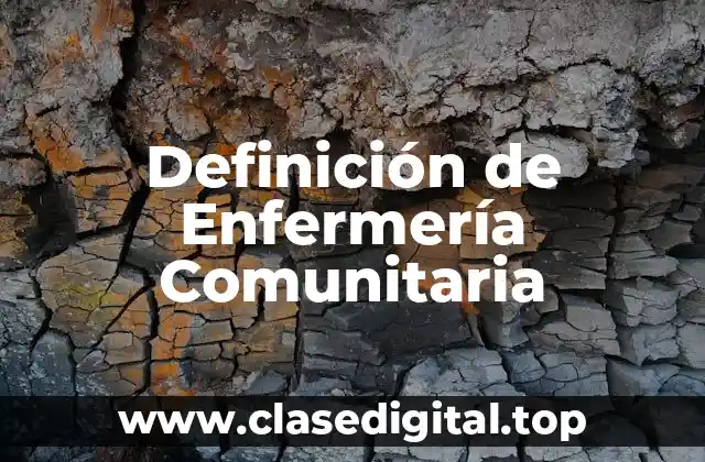 Definición de Enfermería Comunitaria
