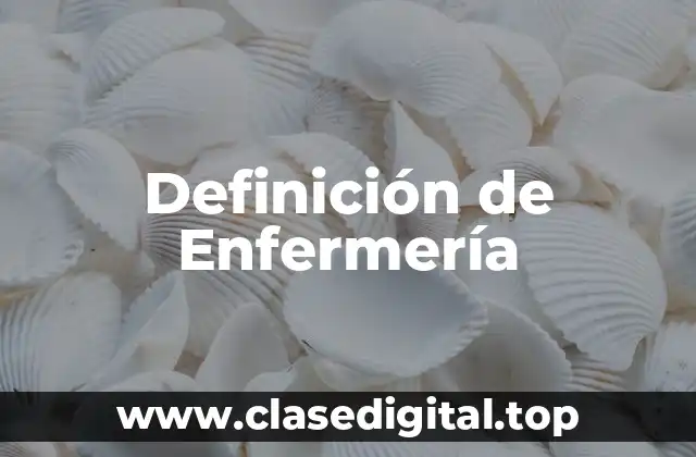 Definición técnica de Enfermería