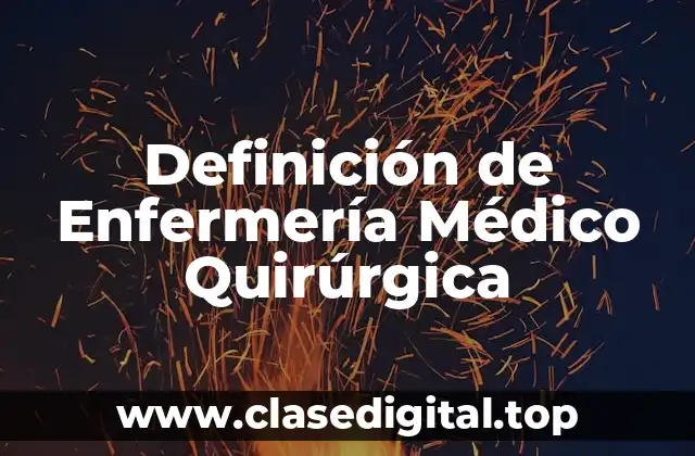Definición de Enfermería Médico Quirúrgica