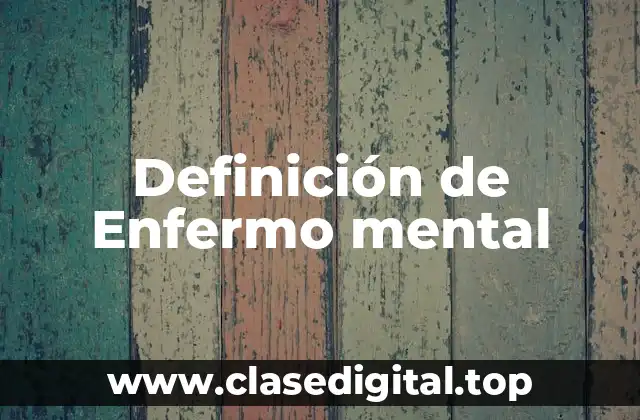 Definición de Enfermo mental