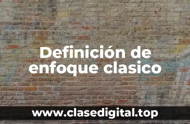 Definición de enfoque clasico