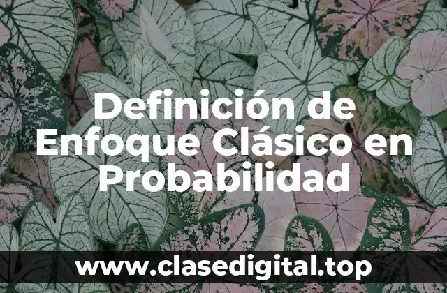 Definición de Enfoque Clásico en Probabilidad