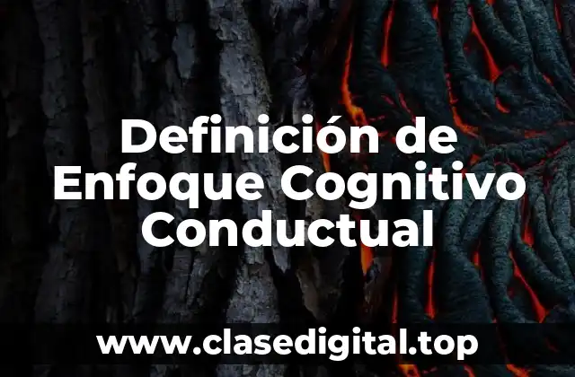Definición de Enfoque Cognitivo Conductual
