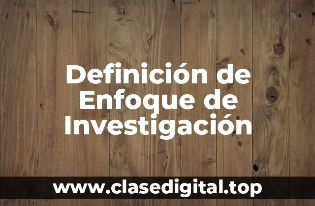 Definición de Enfoque de Investigación