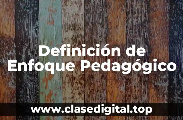 Definición de Enfoque Pedagógico