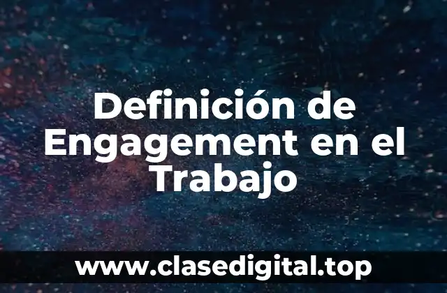 Definición de Engagement en el Trabajo