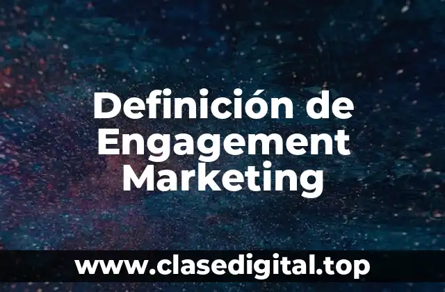 Definición de Engagement Marketing
