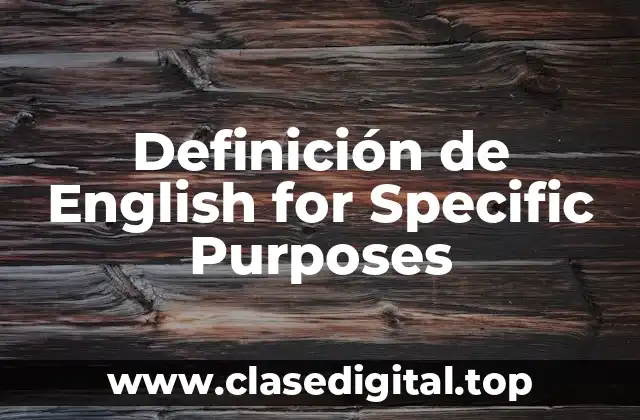 Definición de English for Specific Purposes