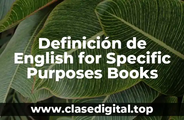 Definición de English for Specific Purposes Books