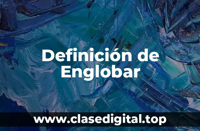 Definición de Englobar