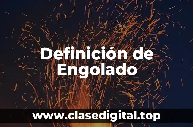 Definición de Engolado