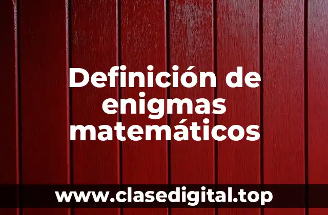 Definición de enigmas matemáticos